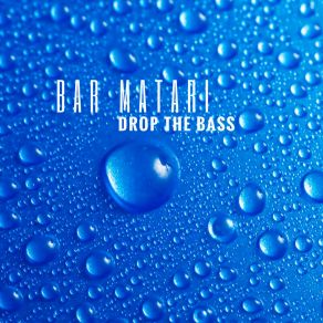 Download track Drop The Bass Bar Matari