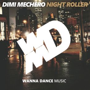 Download track Night Roller (Original Mix) Dimi Mechero