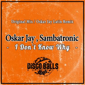 Download track I Don't Know Why (Original Mix) Sambatronic