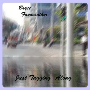 Download track Tagging Along Bryce Fairweather