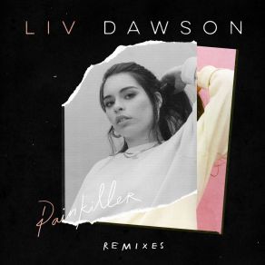 Download track Painkiller (Tough Love Remix) Liv Dawson