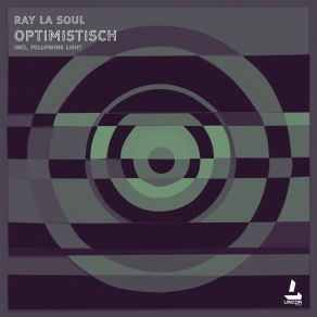 Download track Optimistisch (Following Light Remix) Ray La SoulFollowing Light