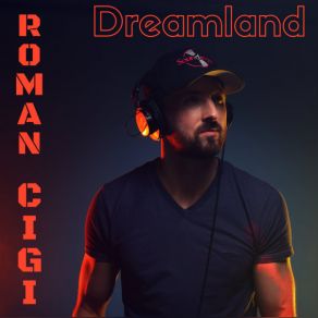 Download track Dreamland (Radio Edit) ROMAN CIGI