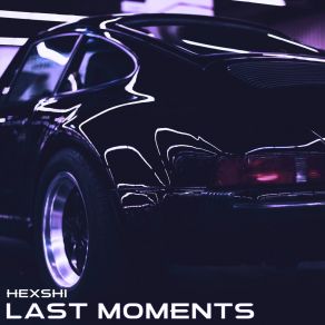 Download track Last Moment HEXSHI