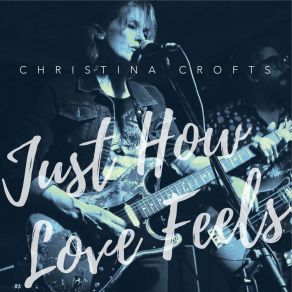 Download track Just How Love Feels Christina Crofts