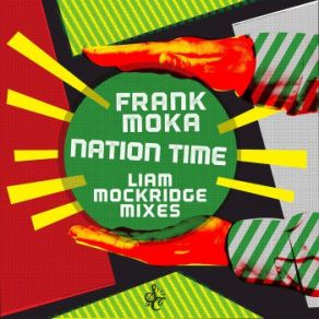 Download track Nation Time (Liam Mockridge Remix) Frank Moka