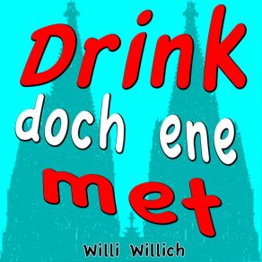 Download track Drink Doch Ene Met Willi Willich