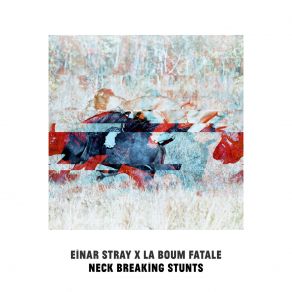 Download track Neck Breaking Stunts Einar Stray Orchestra, La Boum Fatale