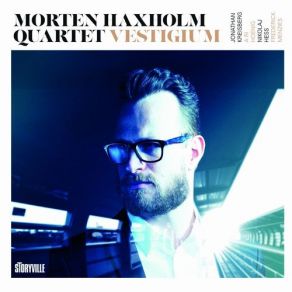 Download track Morten Haxholm, Jonathan Kreisberg, Ari Hoenig, Nikolaj Hess, Frederick Menzies - Vestigium Jonathan Kreisberg, Ari Hoenig, Morten Haxholm Quartet, Nikolaj Hess, Morten Haxholm, Frederick Menzies