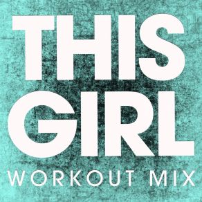 Download track This Girl (Extended Workout Mix) Power Music Workout