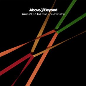 Download track You Got To Go (Seven Lions Remix) Above & Beyond, Zoë Johnston