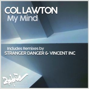 Download track My Mind (Stranger Danger Remix) Col LawtonStranger Danger