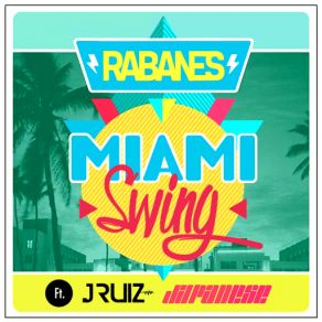 Download track Miami Swing (J Ruiz And Japanese) Japanese, Rabanes