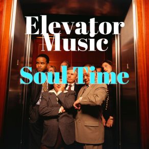 Download track Elevator Music - Soul Time # 5 Soul Playlists