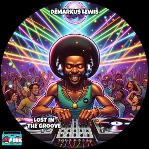 Download track Lost In The Groove Demarkus Lewis