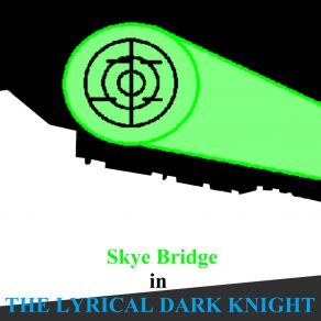 Download track The Lyrical Dark Knight Skye Bridge