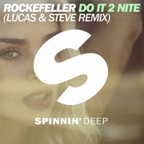 Download track Do It 2 Nite (Lucas & Steve Remix) Lucas, Rockefeller