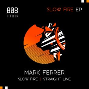 Download track Slow Fire (Original Mix) Mark Ferrer