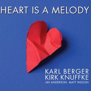 Download track Heart Is A Melody Of Time Karl Berger, Matt Wilson, Jay Anderson, Kirk Knuffke