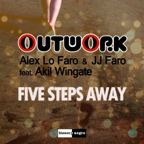 Download track Five Steps Away (Akil Wingate) [Jj Faro & Alex Lo Faro Vs. Zimmitti Remix] Outwork, Alex Lo Faro, JJ FaroAkil Wingate