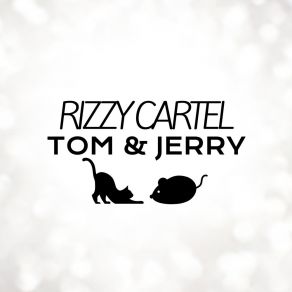 Download track Tom & Jerry Rizzy Cartel