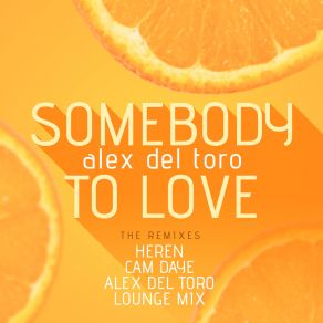 Download track Somebody To Love (Lounge Mix; Alex Del Toro Remix) Alex Del Toro