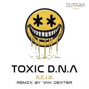 Download track A. C. I. D. (Original Mix) Toxic D. N. A