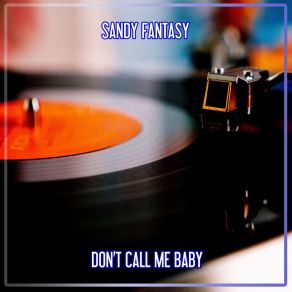 Download track Don't Call Me Baby (Nu Ground Foundation Us Garage Instrumental) Sandy Fantasy