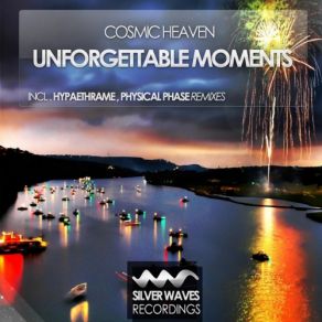 Download track Unforgettable Moments (Original Mix) Cosmic Heaven