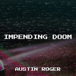 Download track Impending Doom Austin Roger