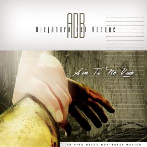Download track Me Entrego A Ti (En Vivo) Alejandro Del Bosque