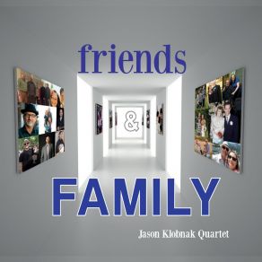 Download track Friends & Family Jason Klobnak Quartet