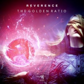 Download track The Golden Ratio (Original Mix) Reverence