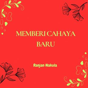 Download track Memberi Cahaya Baru Nakula Ranjan