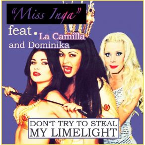 Download track Dont Try To Steal My Limelight La Camilla, Dominika Peczynski, Miss Inga