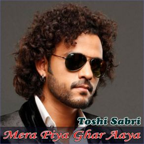 Download track Mera Piya Ghar Aaya Toshi Sabri