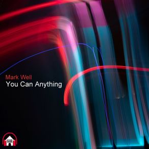 Download track You Can Anything (K 77 Rollin Mix) Mark WellK 77