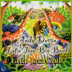 Download track Happy Now Andy Duran Latin Jazz Big Band