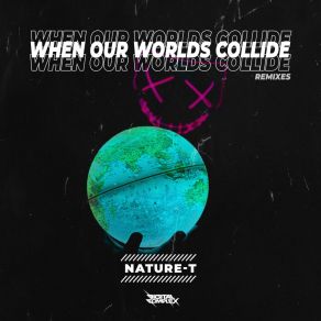 Download track When Our Worlds Collide (Toshihiro Remix) Nature-TToshihiro