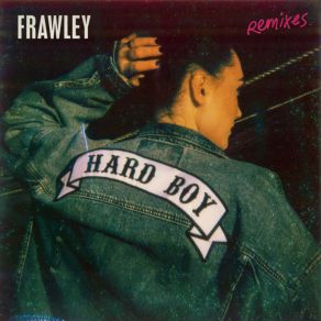 Download track Hard Boy (MRLS Remix) Frawley