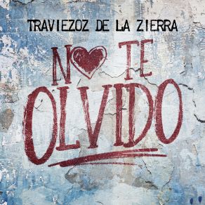 Download track Me Traes Loquito Traviezoz De La Zierra