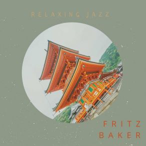 Download track A Good Day To Be Fritz Baker