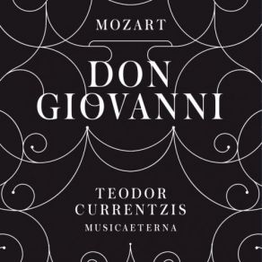 Download track Don Giovanni, K. 527 Act I Io Deggio Ad Ogni Patto (Recitativo Leporello, Don Giovanni) Teodor Currentzis