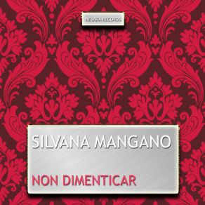 Download track Non Dimenticar (Dal Film 'Anna') Silvana Mangano