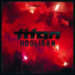 Download track Hooligan (Original Mix) Titan