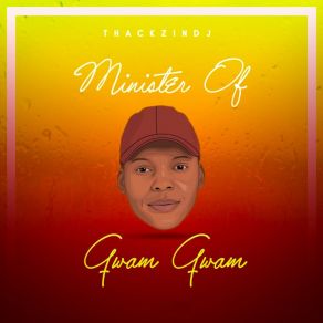 Download track Minister Of Gwam Gwam ThackzinDJ