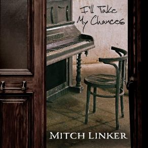 Download track I'll Take My Chances Mitch Linker