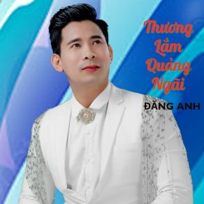 Download track Thương Lắm Quảng Ngãi Dang Anh