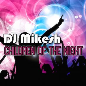 Download track Children Of The Night (Radio Edit) Mikesh