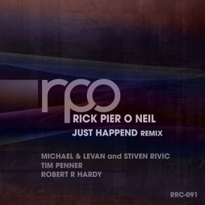 Download track Just Happend (Michael & Levan And Stiven Rivic Remix) Rick Pier O'NeilMichael, Levan